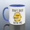 Don't Duck With Me Joke Mug