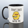 Don't Duck With Me Joke Mug