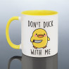 Don't Duck With Me Joke Mug