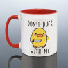 Don't Duck With Me Joke Mug