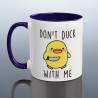 Don't Duck With Me Joke Mug