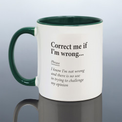 Correct Me If I'm Wrong Mug