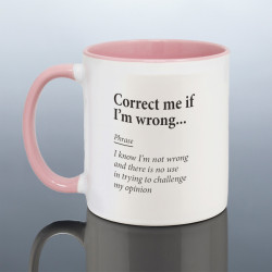 Correct Me If I'm Wrong Mug
