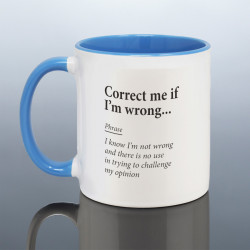 Correct Me If I'm Wrong Mug