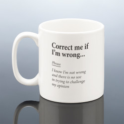 Correct Me If I'm Wrong Mug