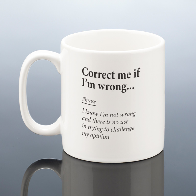 Correct Me If I'm Wrong Mug